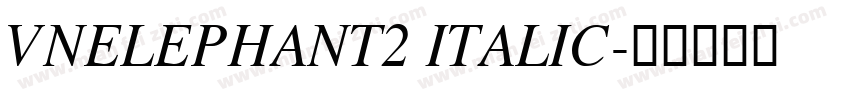 VnElephant2 Italic字体转换